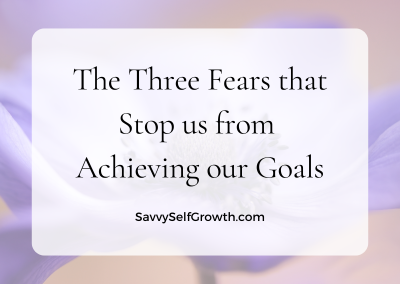 3 Fears that Stop us from Achieving our Goals