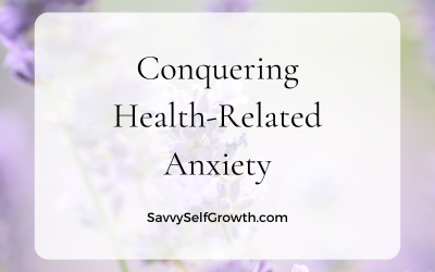 Conquering Health-Related Anxiety