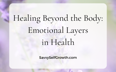 Healing Beyond the Body: Emotional Layers in Health