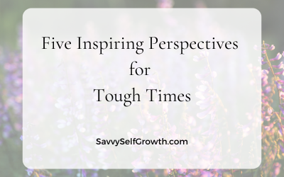 Five Inspiring Perspectives for Tough Times