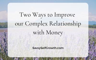 Two Ways to Improve our Complex Relationship with Money