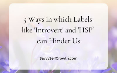 5 Ways in which Labels like ‘Introvert’ and ‘HSP’ can Hinder Us