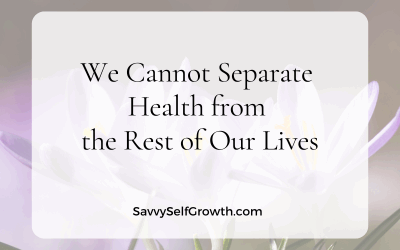 We Cannot Separate Health from the Rest of Our Lives