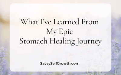 What I’ve Learned From My Epic Stomach Healing Journey