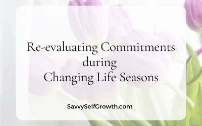 Re-evaluating Commitments During Changing Life Seasons
